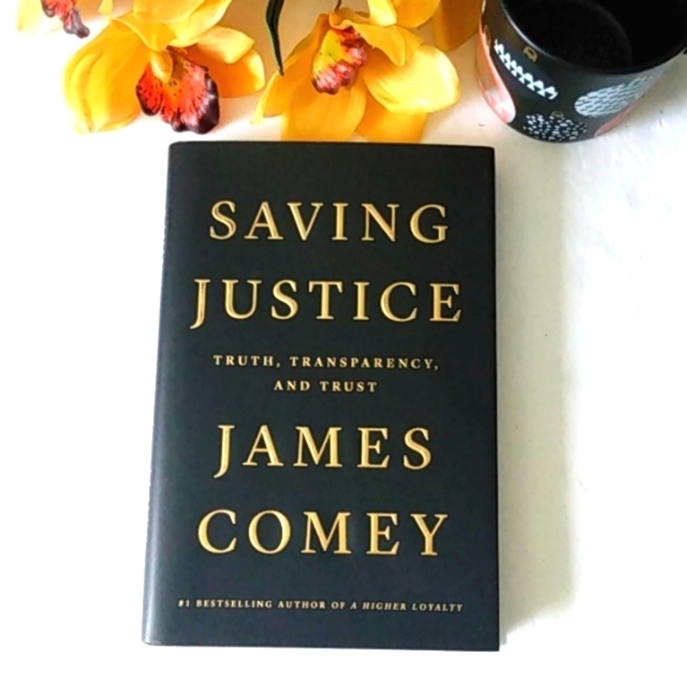 JAMES COMEY SAVING JUSTICE A NOVEL - Truth, Transparency and Trust - NWT